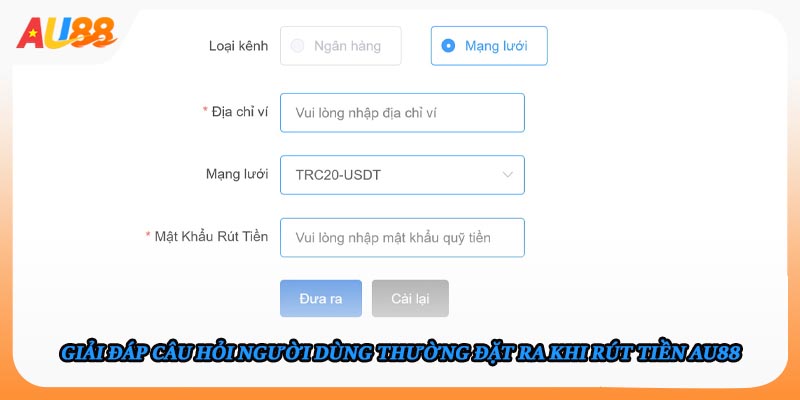 Giải đáp câu hỏi người dùng thường đặt ra khi rút tiền AU88