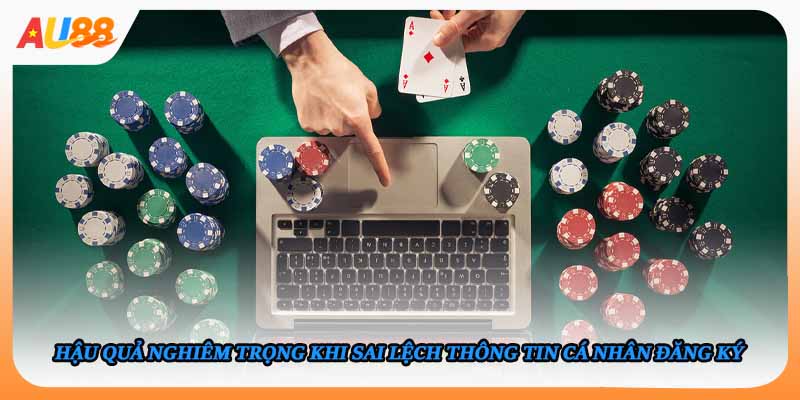 Hậu quả nghiêm trọng khi sai lệch thông tin cá nhân đăng ký