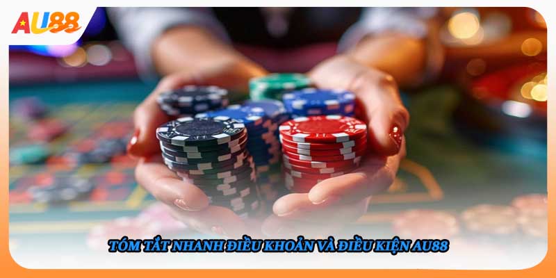 Tóm tắt nhanh điều khoản và điều kiện AU88